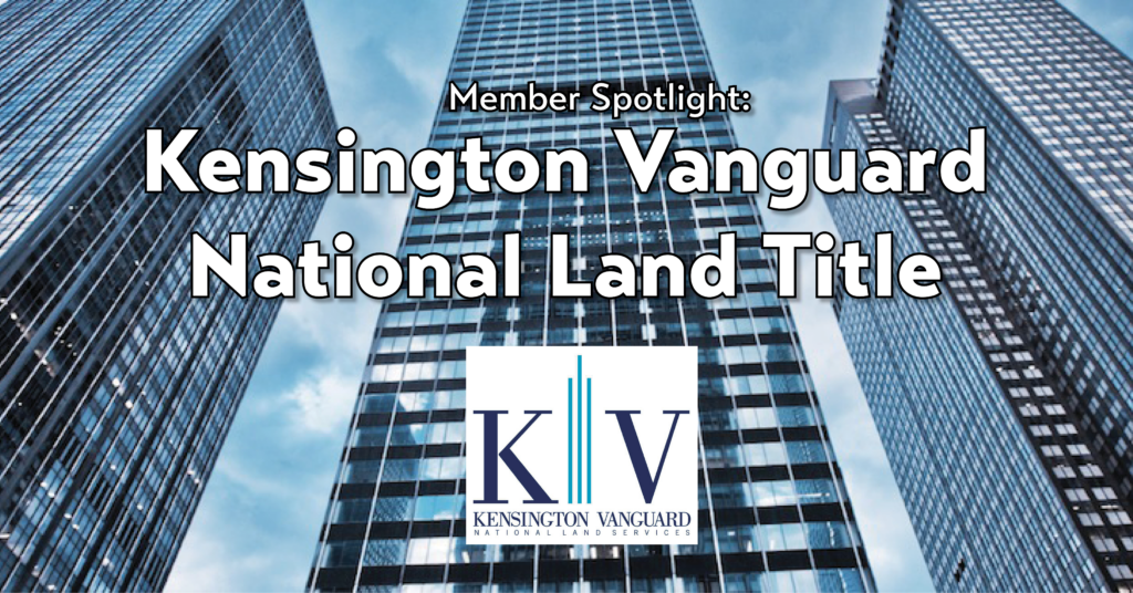 Member Spotlight: Kensington Vanguard National Land Title